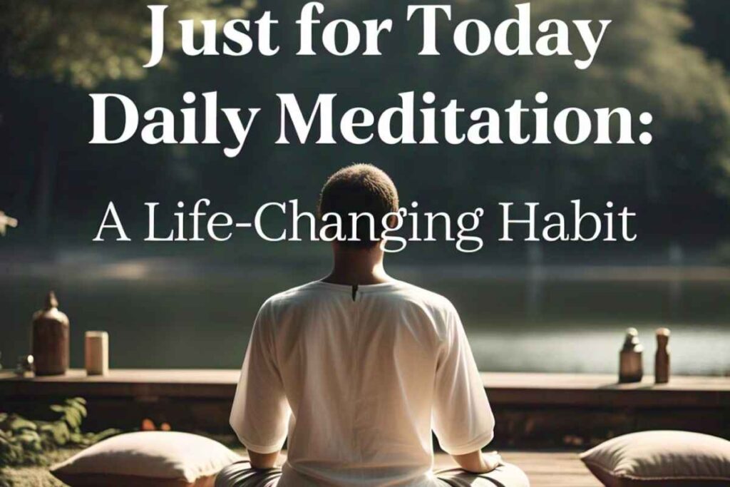 Just for Today Daily Meditation: A Life-Changing Habit