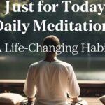 Just for Today Daily Meditation: A Life-Changing Habit