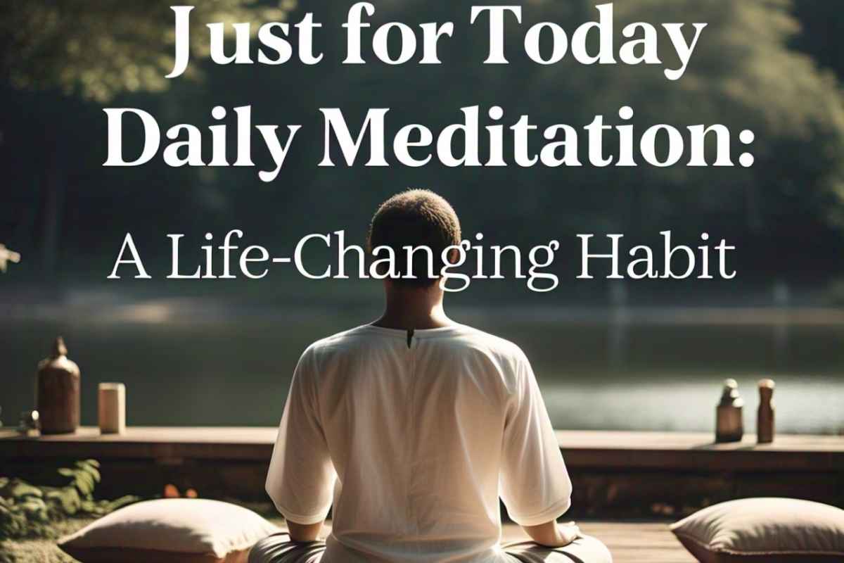 Just for Today Daily Meditation: A Life-Changing Habit